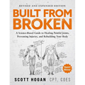 Built from Broken: A Science-Based Guide to Healing Painful Joints, Preventing Injuries, and Rebuilding Your Body