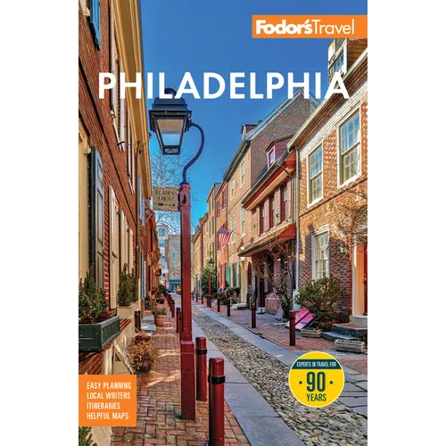 Fodor's Philadelphia: With Valley Forge, Bucks County, the Brandywine Valley, and Lancaster County