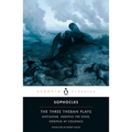 The Three Theban Plays: Antigone; Oedipus the King; Oedipus at Colonus
