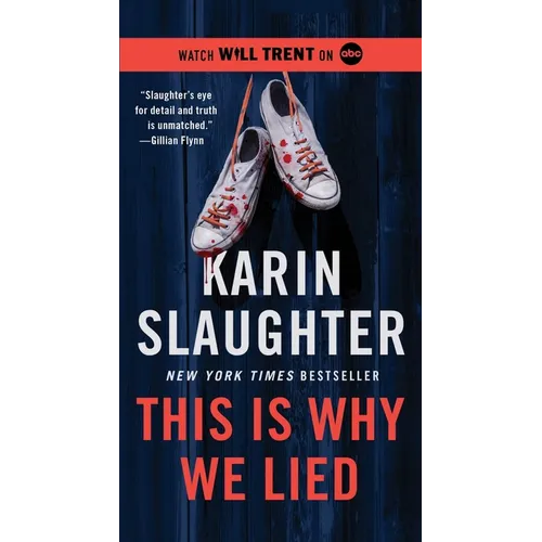 This Is Why We Lied: A Will Trent Thriller