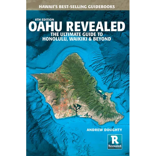 Oahu Revealed: The Ultimate Guide to Honolulu, Waikiki & Beyond
