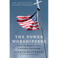 The Power Worshippers: Inside the Dangerous Rise of Religious Nationalism