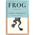 Frog: And Other Essays