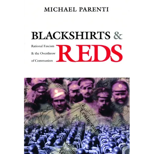 Blackshirts and Reds: Rational Fascism and the Overthrow of Communism