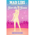 Mad Libs: For the Fans: Taylor Swift Edition