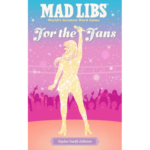Mad Libs: For the Fans: Taylor Swift Edition