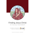 Finding Jesus Christ In the Old Testament