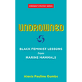 Undrowned: Black Feminist Lessons from Marine Mammals