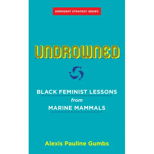 Undrowned: Black Feminist Lessons from Marine Mammals