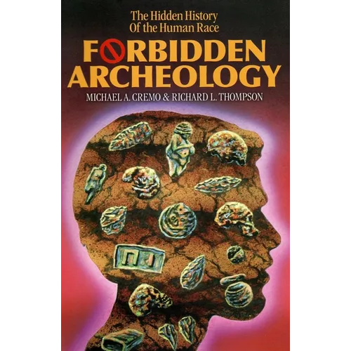 Forbidden Archeology: The Full Unabridged Edition