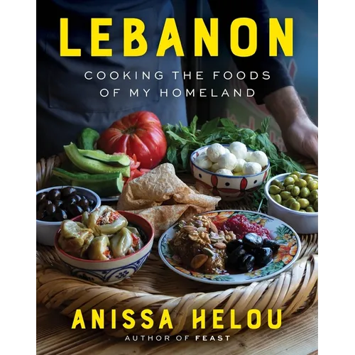 Lebanon: Cooking the Foods of My Homeland
