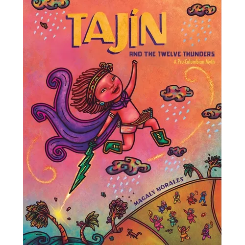 Tajín and the Twelve Thunders: A Pre-Columbian Myth (a Picture Book)