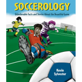 Soccerology: Unbelievable Facts and Stories about the Beautiful Game