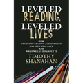 Leveled Reading, Leveled Lives: How Students' Reading Achievement Has Been Held Back and What We Can Do about It