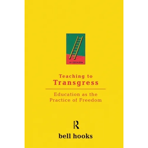 Teaching to Transgress: Education as the Practice of Freedom