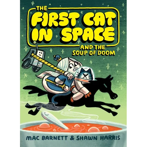 The First Cat in Space and the Soup of Doom: A Graphic Novel