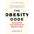 The Obesity Code: Unlocking the Secrets of Weight Loss (Why Intermittent Fasting Is the Key to Controlling Your Weight)