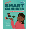 Smart Machines: How AI Is Changing Our World