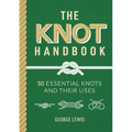 The Knot Handbook: 50 Essential Knots and Their Uses