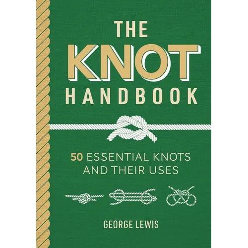The Knot Handbook: 50 Essential Knots and Their Uses
