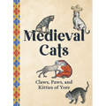 Medieval Cats: Claws, Paws, and Kitties of Yore