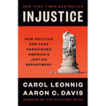 Injustice: How Politics and Fear Vanquished America's Justice Department