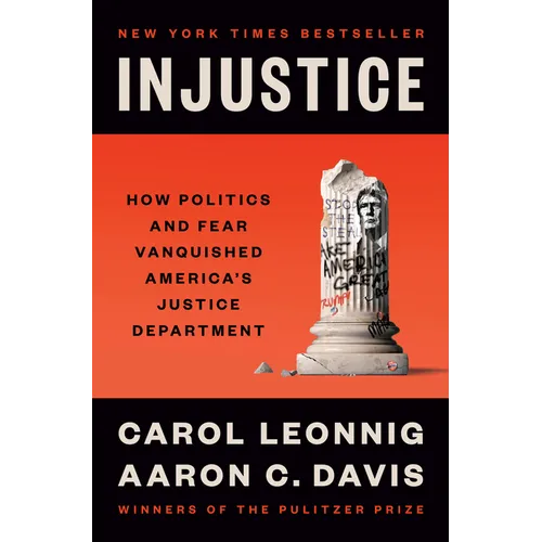 Injustice: How Politics and Fear Vanquished America's Justice Department