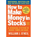 How to Make Money in Stocks: A Winning System in Good Times and Bad, Fourth Edition
