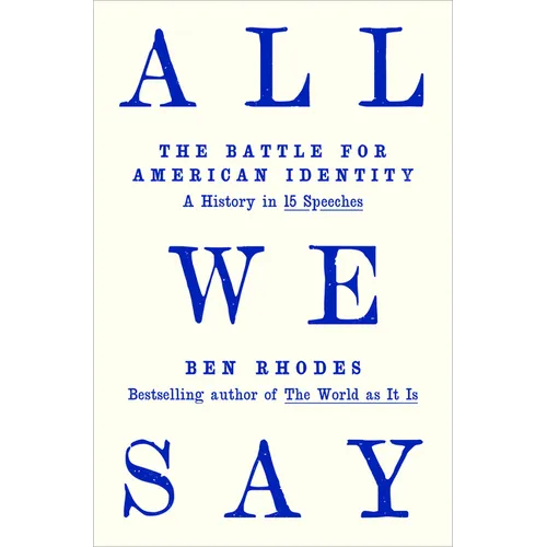 All We Say: The Battle for American Identity: A History in 15 Speeches