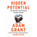 Hidden Potential: The Science of Achieving Greater Things