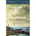 The Moving Mountains: Praying with Passion, Confidence, and Authority (Study Guide)