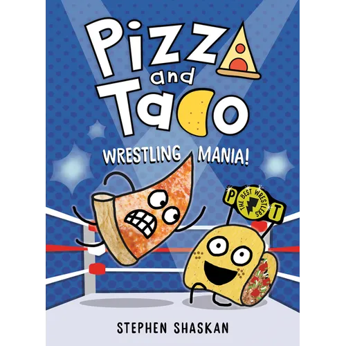 Pizza and Taco: Wrestling Mania!: (A Graphic Novel)