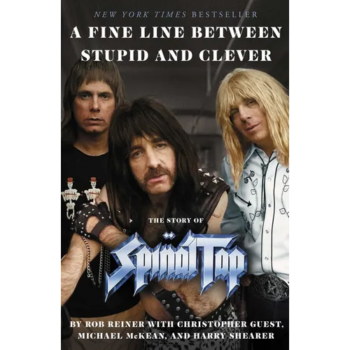 A Fine Line Between Stupid and Clever: The Story of Spinal Tap