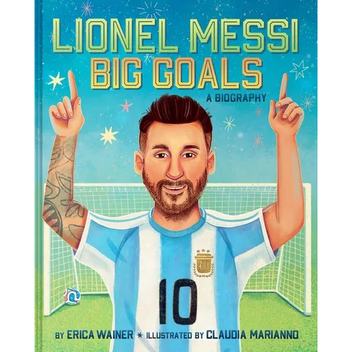 Lionel Messi: Big Goals, a Biography