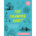 The Drawing Habit: A Step-By-Step Guide to Improving Your Drawing Skills and Cultivating a Lifelong Practice of Creativity - Includes Downloadable Pra