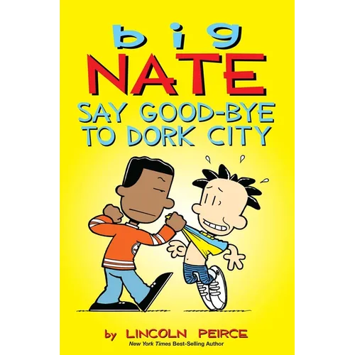 Big Nate: Say Good-Bye to Dork City: Volume 12