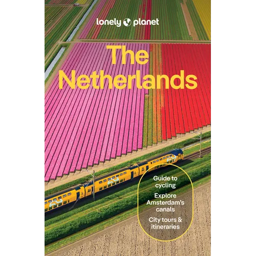 Lonely Planet the Netherlands: Plan the Trip of a Lifetime Detailed Itineraries & Maps Insider Tips Covers Amsterdam, Haarlem & North Holland, Utrecht