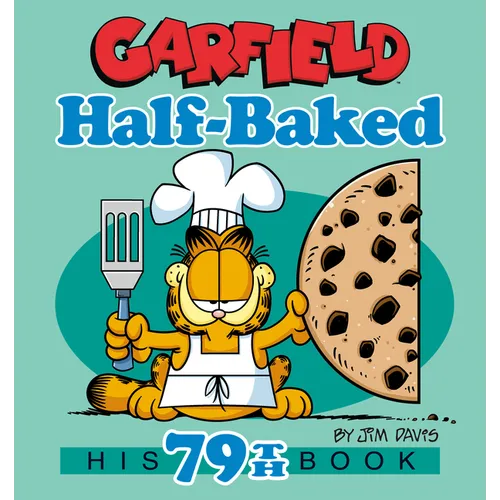 Garfield Half-Baked: His 79th Book