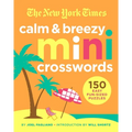 The New York Times Calm and Breezy Mini Crosswords: 150 Easy Fun-Sized Puzzles