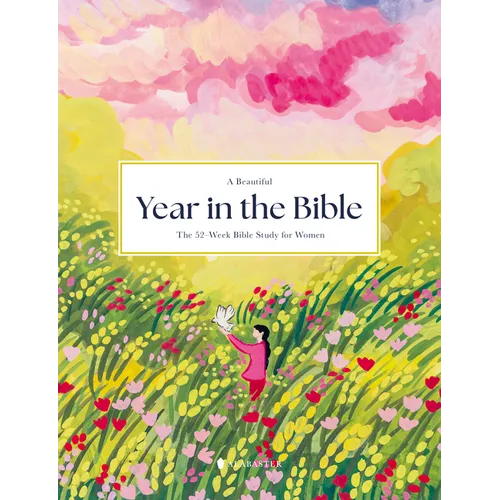 A Beautiful Year in the Bible: The 52-Week Bible Study for Women (Sc)