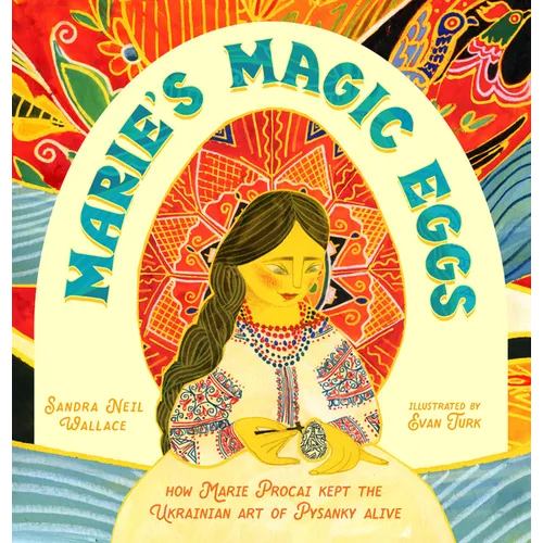 Marie's Magic Eggs: How Marie Procai Kept the Ukrainian Art of Pysanky Alive
