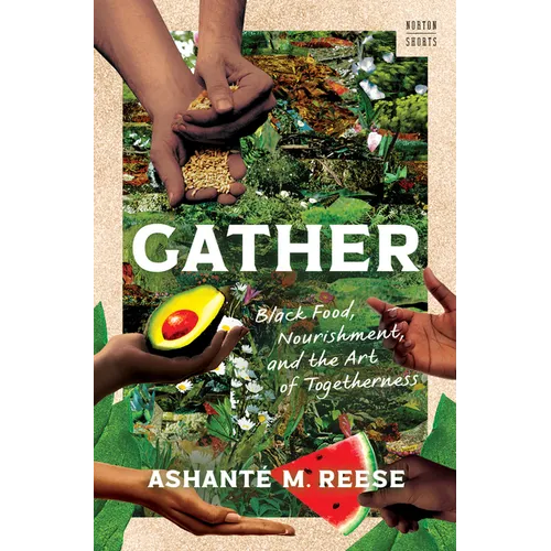 Gather: Black Food, Nourishment, and the Art of Togetherness