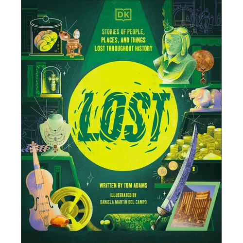 Lost: Stories of People, Places, and Things Lost Throughout History