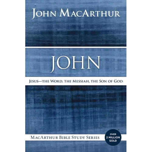 John: Jesus - The Word, the Messiah, the Son of God