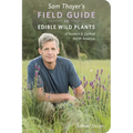 Sam Thayer's Field Guide to Edible Wild Plants: Of Eastern and Central North America