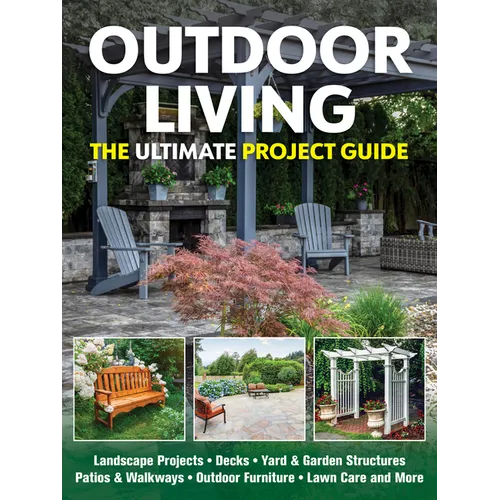 Outdoor Living: The Ultimate Project Guide