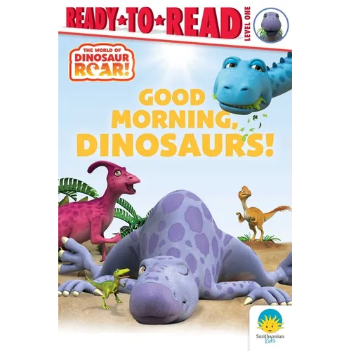 Good Morning, Dinosaurs!: Ready-To-Read Level 1