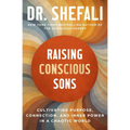 Raising Conscious Sons: Cultivating Purpose, Connection, and Inner Power in a Chaotic World