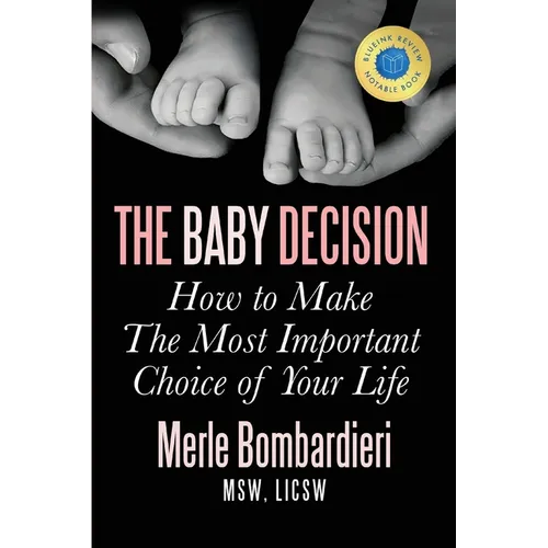 The Baby Decision: How to Make the Most Important Decision of Your Life
