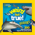 Weird But True! Sharks: 300 Fin-Nomenal Facts to Dive Into
